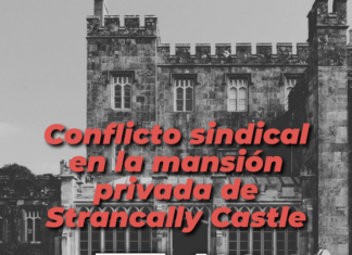 Conflicto sindical en la mansión privada de Strancally Castle